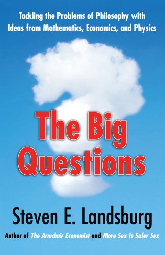 Big Questions Tackling the Problems of Philosophy with Ideas from Mathematics, Economics, and Physics N/A 9781439148228 Front Cover