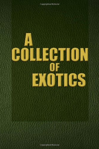 Collection of Exotics   2011 9781465370228 Front Cover