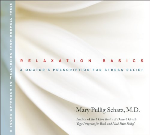 Relaxation Basics: A Doctor's Prescription for Stress Relief  2008 9781930485228 Front Cover