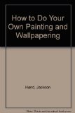 How to Do Your Own Painting and Wallpapering Reprint  9780064634229 Front Cover