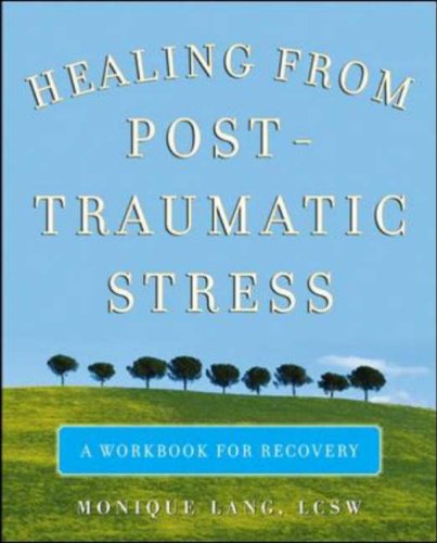 Healing from Post-Traumatic Stress A Workbook for Recovery  2007 9780071494229 Front Cover