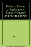 Paths to Peace The U. N. Security and Its Presidency N/A 9780080263229 Front Cover