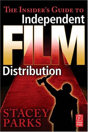 Insider's Guide to Independent Film Distribution   2007 9780240809229 Front Cover