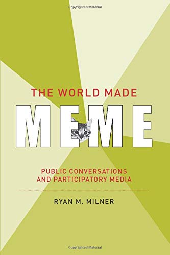World Made Meme Public Conversations and Participatory Media  2016 9780262535229 Front Cover