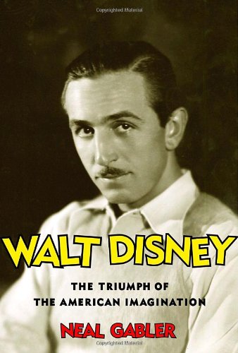 Walt Disney The Triumph of the American Imagination  2006 9780679438229 Front Cover