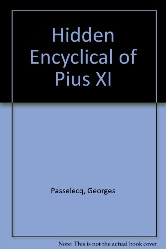 Hidden Encyclical of Pius XI  1997 9780756760229 Front Cover