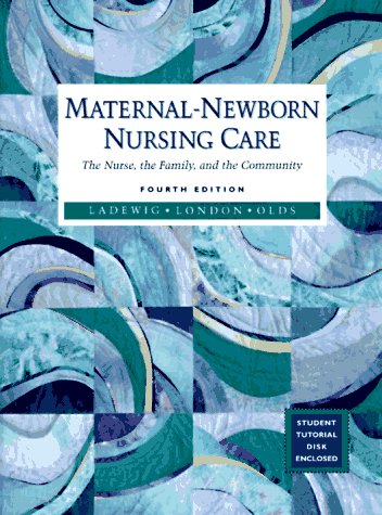 Maternal-Newborn Nursing Care The Nurse, the Family, and the Community, with Student Disk 4th 1998 9780805356229 Front Cover