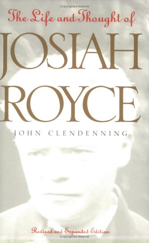 Life and Thought of Josiah Royce  2nd 1999 (Revised) 9780826513229 Front Cover