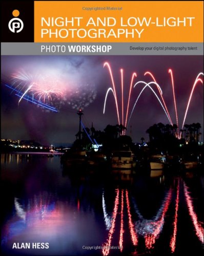 Night and Low-Light Photography Photo Workshop   2011 9781118138229 Front Cover