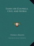 Essays or Counsels, Civil and Moral  N/A 9781169727229 Front Cover