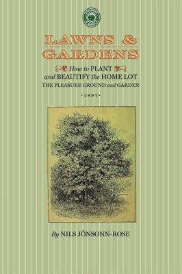 Lawns and Gardens How to Plant and Beautify the Home Lot, the Pleasure Ground and Garden N/A 9781429014229 Front Cover