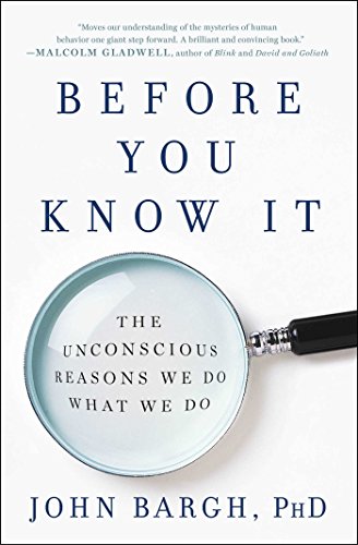 Before You Know It The Unconscious Reasons We Do What We Do  2017 9781501101229 Front Cover
