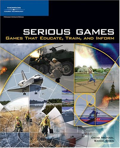 Serious Games Games That Educate, Train, and Inform  2006 9781592006229 Front Cover