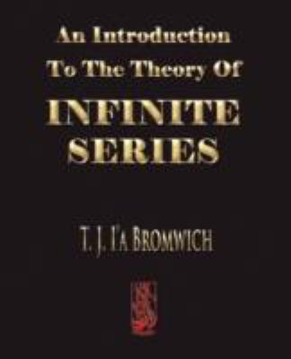 An Introduction to the Theory of Infinite Series:   2008 9781603861229 Front Cover