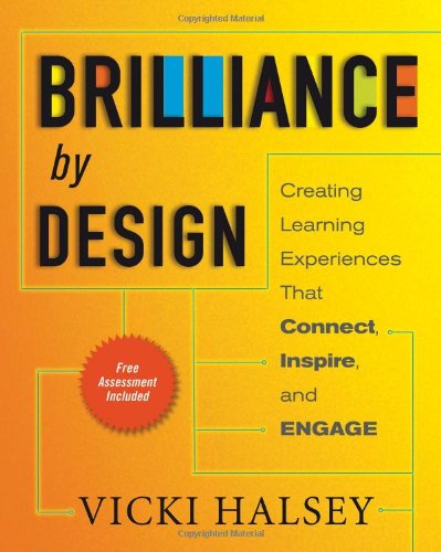 Brilliance by Design Creating Learning Experiences That Connect, Inspire, and Engage  2011 9781605094229 Front Cover