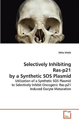 Selectively Inhibiting Ras-p21 by a Synthetic Sos Plasmid:   2008 9783639059229 Front Cover