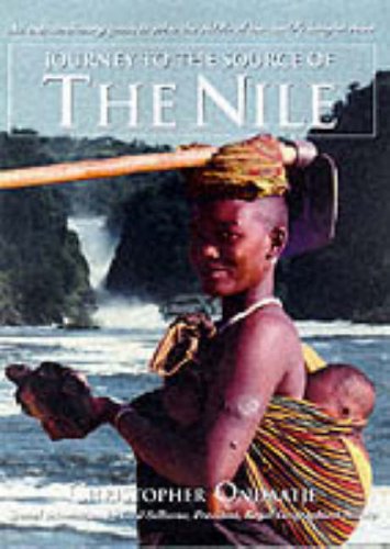 Journey to the Source of the Nile An Extraordinary Quest to Solve the Riddle of the World's Longest River  1998 9780006386230 Front Cover