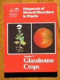 Diagnosis of Mineral Disorders in Plants : Glasshouse Crops  1987 9780112427230 Front Cover