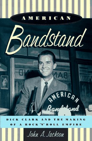 American Bandstand Dick Clark and the Making of a Rock 'n' Roll Empire  1998 9780195093230 Front Cover