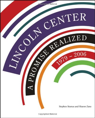 Lincoln Center A Promise Realized, 1979 - 2006  2007 9780470101230 Front Cover
