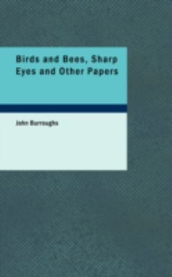 Birds and Bees Sharp Eyes and Other Papers   2008 9780554377230 Front Cover