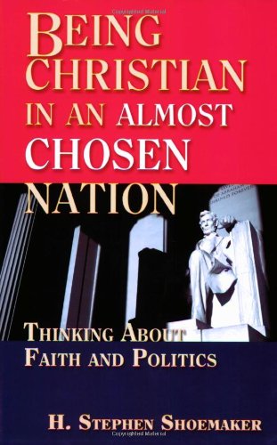 Being Christian in an Almost Chosen Nation Thinking about Faith and Politics  2006 9780687334230 Front Cover