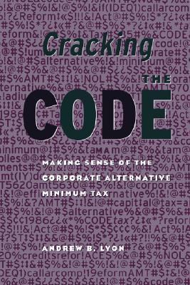 Cracking the Code Making Sense of the Corporate Alternative Minimum Tax N/A 9780815753230 Front Cover
