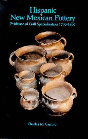 Hispanic New Mexican Pottery : Evidence of Craft Specialization 1790-1890  1997 9780964154230 Front Cover