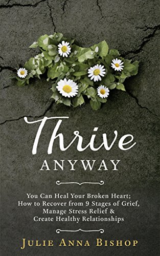 Thrive Anyway You Can Heal Your Broken Heart N/A 9780982651230 Front Cover