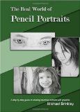 Real World of Pencil Portraits A step by step guide to creating stunning portraits with Graphite N/A 9781448644230 Front Cover