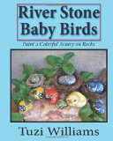 River Stone Baby Birds Paint a Colorful Aviary on Rocks N/A 9781469900230 Front Cover
