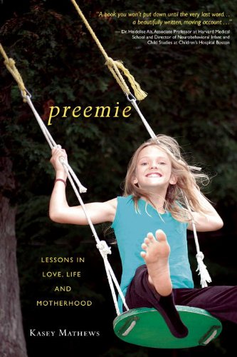 Preemie Lessons in Love, Life, and Motherhood  2012 9781578264230 Front Cover