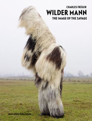 Wilder Mann The Image of the Savage  2012 9781907893230 Front Cover