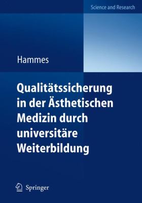 Qualitatssicherung in Der Asthetischen Medizin Durch Universitare Weiterbildung: Diploma in Aesthetic Laser Medicine (Dalm)  2011 9783642174230 Front Cover