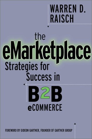 E-Marketplace Successful Strategies in B2B E-Commerce  2001 9780071361231 Front Cover