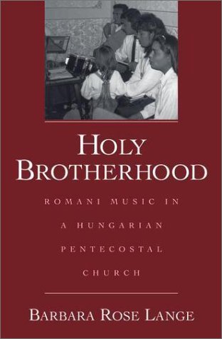Holy Brotherhood Romani Music in a Hungarian Pentecostal Church  2002 9780195137231 Front Cover