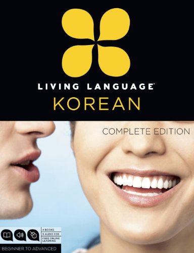 Living Language Korean, Complete Edition Beginner Through Advanced Course, Including 3 Coursebooks, 9 Audio CDs, Korean Reading and Writing Guide, and Free Online Learning Unabridged  9780307972231 Front Cover