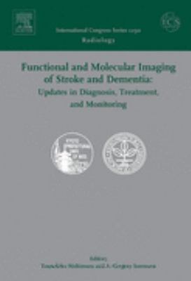 Functional and Molecular Imaging of Stroke and Dementia Updates in Diagnosis, Treatment, and Monitoring  2006 9780444521231 Front Cover