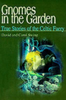 Gnomes in the Garden True Stories of the Celtic Faery N/A 9780595126231 Front Cover