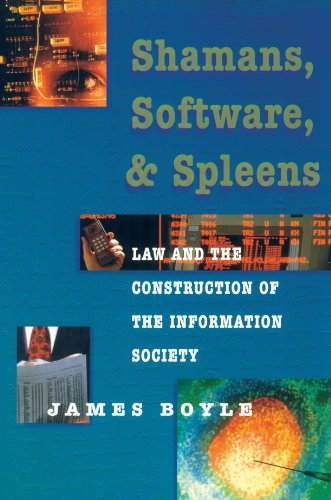 Shamans, Software, and Spleens Law and the Construction of the Information Society  1996 (Reprint) 9780674805231 Front Cover