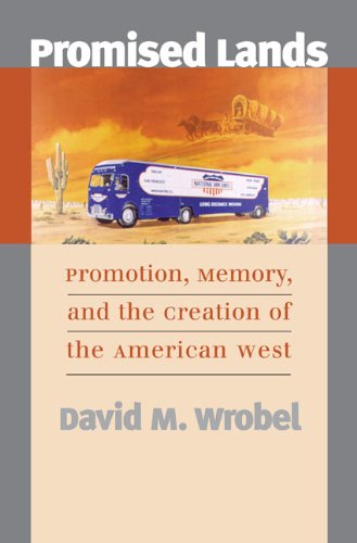 Promised Lands Promotion, Memory, and the Creation of the American West  2002 9780700618231 Front Cover