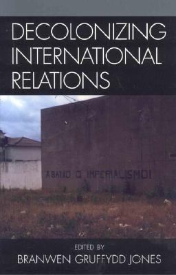 Decolonizing International Relations   2006 9780742540231 Front Cover