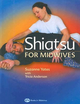 Shiatsu for Midwives   2003 9780750655231 Front Cover