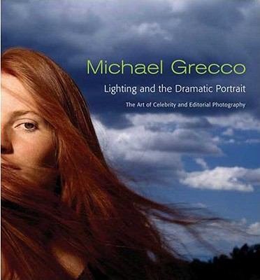 Lighting and the Dramatic Portrait The Art of Celebrity and Editorial Photography  2006 9780817442231 Front Cover