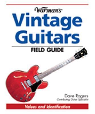 Warman's Vintage Guitars Field Guide Values and Identification  2005 9780896892231 Front Cover