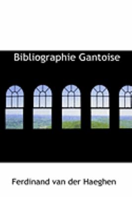 Bibliographie Gantoise:   2009 9781103973231 Front Cover