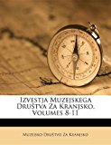 Izvestja Muzejskega Dru#353;tva Za Kranjsko, Volumes 8-11  N/A 9781174713231 Front Cover