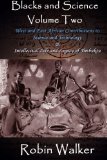 Blacks and Science Volume Two West and East African Contributions to Science and Technology and Intellectual Life and Legacy of Timbuktu N/A 9781492996231 Front Cover