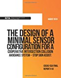 Design of a Minimal Sensor Configuration for a Cooperative Intersection Collision Avoidance System Stop Sign Assist N/A 9781494343231 Front Cover