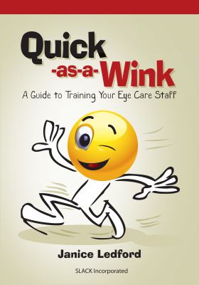 Quick as a Wink Guide to Training Your Eye Care Staff   2010 9781556429231 Front Cover